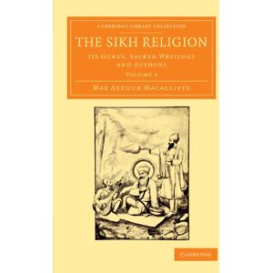 Macauliffe, Max Arthur The Sikh Religion: Its Gurus, Sacred Writings And Authors: Volume 3 (Cambridge Library Collection Perspectives from the Royal Asiatic Society) Macauliffe, Max Arthur The Sikh Religion: Its Gurus, Sacred Writings And Authors: Volume 3 (Cambridge Library Collection Perspectives from the Royal Asiatic Society)