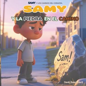 Bueno Marti, Auto David SAMY y La Piedra en el Camino: Samy y Los Caminos del Corazón Libro 6 Bueno Marti, Auto David SAMY y La Piedra en el Camino: Samy y Los Caminos del Corazón Libro 6