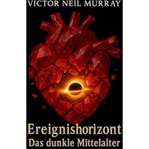 Murray, Victor Neil Ereignishorizont: Das dunkle Mittelalter: 8 (Event Horizon) Murray, Victor Neil Ereignishorizont: Das dunkle Mittelalter: 8 (Event Horizon)