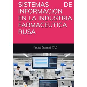 ITAE, Fondo Editorial SISTEMAS DE INFORMACION EN LA INDUSTRIA FARMACEUTICA RUSA ITAE, Fondo Editorial SISTEMAS DE INFORMACION EN LA INDUSTRIA FARMACEUTICA RUSA