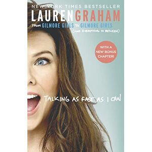Graham, Lauren Talking As Fast As I Can: From Gilmore Girls to Gilmore Girls, and Everything in Between Graham, Lauren Talking As Fast As I Can: From Gilmore Girls to Gilmore Girls, and Everything in Between