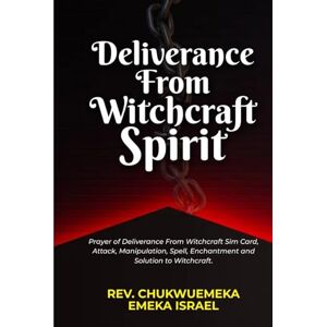 EMEKA ISRAEL, REV. CHUKWUEMEKA DELIVERANCE FROM WITCHCRAFT SPIRIT: Prayer Of Deliverance From Witchcraft Sim Card, Attack, Manipulation, Spell, Enchantment And Solution To Witchcraft EMEKA ISRAEL, REV. CHUKWUEMEKA DELIVERANCE FROM WITCHCRAFT SPIRIT: Prayer Of Deliverance From Witchcraft Sim Card, Attack, Manipulation, Spell, Enchantment And Solution To Witchcraft