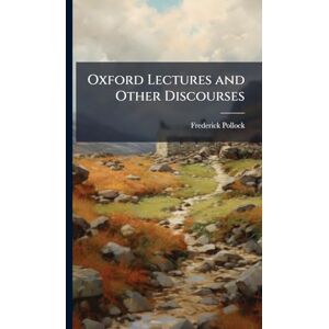 Pollock, Frederick Oxford Lectures and Other Discourses Pollock, Frederick Oxford Lectures and Other Discourses