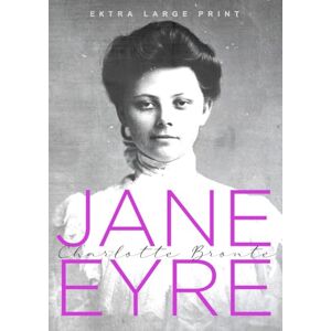 Brontë, Charlotte Jane Eyre (Extra Large Print Edition) Brontë, Charlotte Jane Eyre (Extra Large Print Edition)