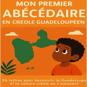 amourdivinogod Mon Premier Abécédaire en Créole Guadeloupéen: 26 lettres pour découvrir la culture guadeloupéen en s'amusant (Les Abécédaires des Îles et de la Guyane) amourdivinogod Mon Premier Abécédaire en Créole Guadeloupéen: 26 lettres pour découvrir la culture guadeloupéen en s'amusant (Les Abécédaires des Îles et de la Guyane)