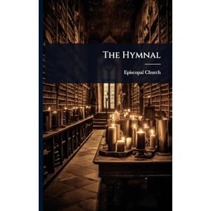 Church, Episcopal The Hymnal Church, Episcopal The Hymnal