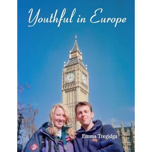 Tregidga, Emma Youthful in Europe: Another Antipodean's Big O.E. (Overseas Experience) Tregidga, Emma Youthful in Europe: Another Antipodean's Big O.E. (Overseas Experience)