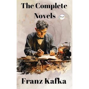 Kafka, Franz Franz Kafka: The Complete Novels Kafka, Franz Franz Kafka: The Complete Novels