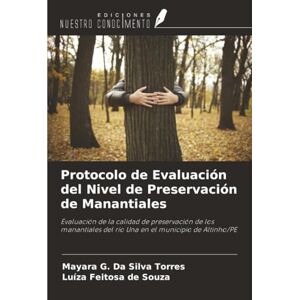 Silva Protocolo de Evaluación del Nivel de Preservación de Manantiales: Evaluación de la calidad de preservación de los manantiales del río Una en el municipio de Altinho/PE Silva Protocolo de Evaluación del Nivel de Preservación de Manantiales: Evaluación de la calidad de preservación de los manantiales del río Una en el municipio de Altinho/PE
