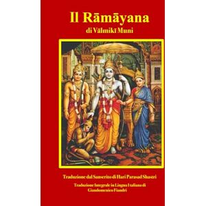 Fiandri, Giandomenico Il RĀMĀYANA: Volume III (Libri VI-VII) (Il Rāmāyana) Fiandri, Giandomenico Il RĀMĀYANA: Volume III (Libri VI-VII) (Il Rāmāyana)