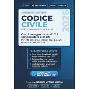 Romano, Alessandro Vittorio Codice Civile 2026: Edizione Integrale con Ultimi Aggiornamenti 2025 Commentati ed Esplicati: Per Corsi, Concorsi, Scuola, Esami Universitari e di Maturità. Pronto all'Uso e Facile. Romano, Alessandro Vittorio Codice Civile 2026: Edizione Integrale con Ultimi Aggiornamenti 2025 Commentati ed Esplicati: Per Corsi, Concorsi, Scuola, Esami Universitari e di Maturità. Pronto all'Uso e Facile.