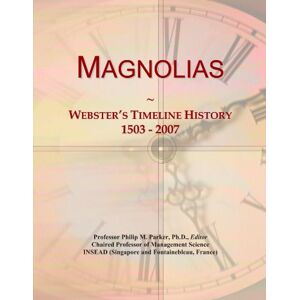International, Icon Group Magnolias: Webster's Timeline History, 1503 2007 International, Icon Group Magnolias: Webster's Timeline History, 1503 2007