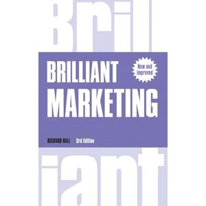 Hall, Richard Brilliant Marketing: How to plan and deliver winning marketing strategies regardless of the size of your budget (3rd Edition) (Brilliant Business) Hall, Richard Brilliant Marketing: How to plan and deliver winning marketing strategies regardless of the size of your budget (3rd Edition) (Brilliant Business)