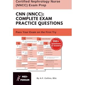 Education, MedPorium Complete CNN (NNCC) Exam Preparation: Certified Nephrology Nurse: 350+ Multiple Choice Questions Education, MedPorium Complete CNN (NNCC) Exam Preparation: Certified Nephrology Nurse: 350+ Multiple Choice Questions