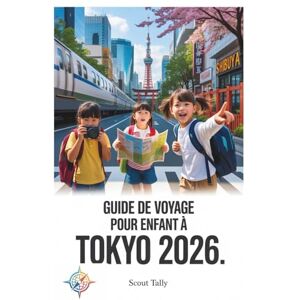 Mannesmann Tally Guide de voyage pour enfants à Tokyo 2026: Des aventures familiales divertissantes avec des programmes faciles, des découvertes culturelles et des ... de 6 à 12 ans (La série du Petit Explorateur) Mannesmann Tally Guide de voyage pour enfants à Tokyo 2026: Des aventures familiales divertissantes avec des programmes faciles, des découvertes culturelles et des ... de 6 à 12 ans (La série du Petit Explorateur)