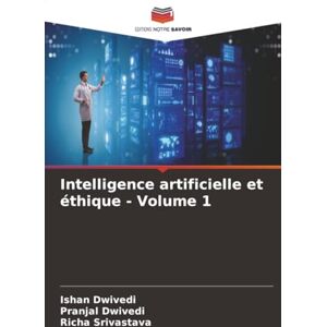 Dwivedi, Ishan Intelligence artificielle et éthique Volume 1 Dwivedi, Ishan Intelligence artificielle et éthique Volume 1