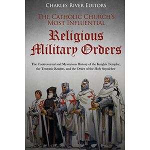 Charles River Editors The Catholic Church’s Most Influential Religious Military Orders: The Controversial and Mysterious History of the Knights Templar, the Teutonic Knights, and the Order of the Holy Sepulchre Charles River Editors The Catholic Church’s Most Influential Religious Military Orders: The Controversial and Mysterious History of the Knights Templar, the Teutonic Knights, and the Order of the Holy Sepulchre