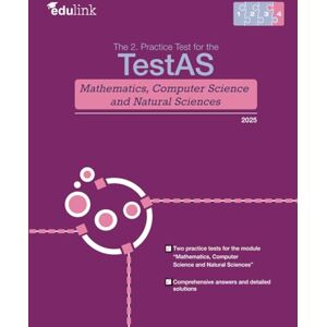edulink GmbH The 2. Practice Test for the TestAS Mathematics, Computer Science and Natural Sciences (Preparation Book for the TestAS Mathematics, Computer Science and Natural Sciences 2025) edulink GmbH The 2. Practice Test for the TestAS Mathematics, Computer Science and Natural Sciences (Preparation Book for the TestAS Mathematics, Computer Science and Natural Sciences 2025)