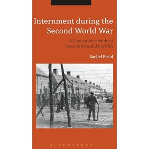 Pistol, Rachel Internment during the Second World War: A Comparative Study of Great Britain and the USA Pistol, Rachel Internment during the Second World War: A Comparative Study of Great Britain and the USA