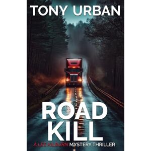 Urban, Tony Road Kill (Lee Kilburn FBI Mystery Thriller) Urban, Tony Road Kill (Lee Kilburn FBI Mystery Thriller)