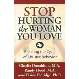 Donaldson, Charlie Stop Hurting the Woman You Love: Breaking the Cycle of Abusive Behavior Donaldson, Charlie Stop Hurting the Woman You Love: Breaking the Cycle of Abusive Behavior