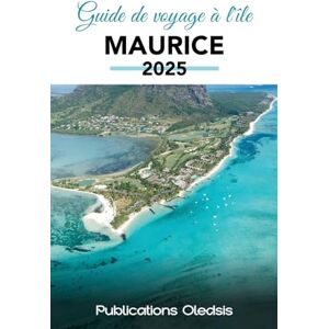 Oledsis, Publications GUIDE DE VOYAGE À L'ÎLE MAURICE 2025: Planifiez moins, profitez plus : le seul guide dont vous avez besoin pour voyager intelligemment, rester en sécurité et savourer chaque instant à l'île Maurice. Oledsis, Publications GUIDE DE VOYAGE À L'ÎLE MAURICE 2025: Planifiez moins, profitez plus : le seul guide dont vous avez besoin pour voyager intelligemment, rester en sécurité et savourer chaque instant à l'île Maurice.