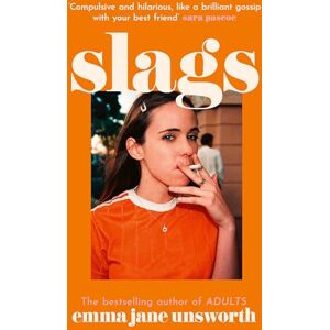 Unsworth, Emma Jane Slags: The hilarious new novel from the author of ADULTS and ANIMALS Unsworth, Emma Jane Slags: The hilarious new novel from the author of ADULTS and ANIMALS