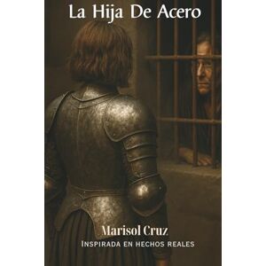 Cruz, Marisol La Hija De Acero Cruz, Marisol La Hija De Acero