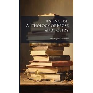 Newbolt, Henry John An English Anthology of Prose and Poetry Newbolt, Henry John An English Anthology of Prose and Poetry
