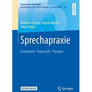 Ziegler, Wolfram Sprechapraxie: Grundlagen Diagnostik Therapie (Praxiswissen Logopädie) Ziegler, Wolfram Sprechapraxie: Grundlagen Diagnostik Therapie (Praxiswissen Logopädie)