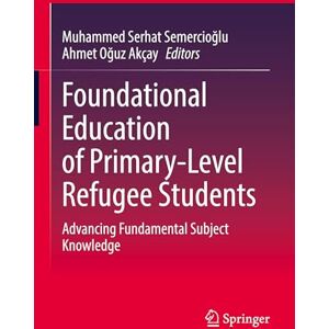 Foundational Education of Primary-Level Refugee Students: Advancing Fundamental Subject Knowledge Foundational Education of Primary-Level Refugee Students: Advancing Fundamental Subject Knowledge