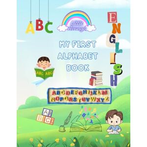 Avanya, Little My First Alphabet Book For Baby Kids: Fun ABC Learning and Practice Pages for Toddlers and Preschoolers (Ages 2-7) Avanya, Little My First Alphabet Book For Baby Kids: Fun ABC Learning and Practice Pages for Toddlers and Preschoolers (Ages 2-7)