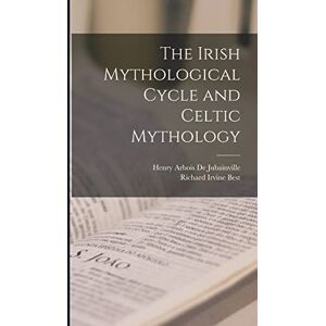 Best, Richard Irvine The Irish Mythological Cycle and Celtic Mythology Best, Richard Irvine The Irish Mythological Cycle and Celtic Mythology