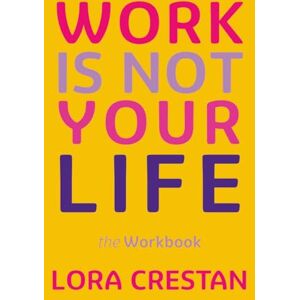 Crestan, Lora THE WORKBOOK Work Is Not Your Life: A practical companion to help you integrate what matters, reclaim your time, and make bold change, one action at a time. Crestan, Lora THE WORKBOOK Work Is Not Your Life: A practical companion to help you integrate what matters, reclaim your time, and make bold change, one action at a time.