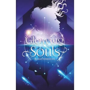 Gerlach, Maria Glowing Souls Schattenseelen: Illustrierter Roman New Adult Portal-Fantasy von gebrochenen Seelen, tiefen Verbindungen und der Suche nach Hoffnung (Chronik der Welten-Reihe, Band 1) Gerlach, Maria Glowing Souls Schattenseelen: Illustrierter Roman New Adult Portal-Fantasy von gebrochenen Seelen, tiefen Verbindungen und der Suche nach Hoffnung (Chronik der Welten-Reihe, Band 1)