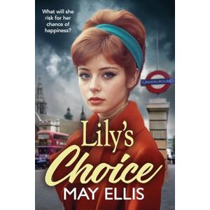 Ellis, May Lily's Choice: An emotional, heartfelt saga from May Ellis, based on real life events Ellis, May Lily's Choice: An emotional, heartfelt saga from May Ellis, based on real life events