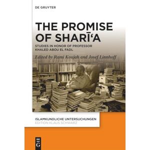 The Promise of Sharī'a: Studies in Honor of Professor Khaled Abou El Fadl: 352 (Islamkundliche Untersuchungen, 352) The Promise of Sharī'a: Studies in Honor of Professor Khaled Abou El Fadl: 352 (Islamkundliche Untersuchungen, 352)