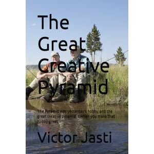 Jasti, Victor The Great Creative Pyramid: The Pyramid was yesterday's hobby, and the great creative pyramid is when you make that hobby great. Jasti, Victor The Great Creative Pyramid: The Pyramid was yesterday's hobby, and the great creative pyramid is when you make that hobby great.
