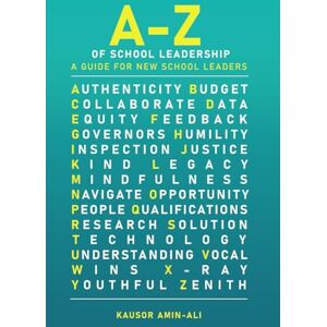 Amin-Ali, Kausor A-Z of School Leadership: A guide for new school leaders (A-Z of school leadership, teaching and learning) Amin-Ali, Kausor A-Z of School Leadership: A guide for new school leaders (A-Z of school leadership, teaching and learning)