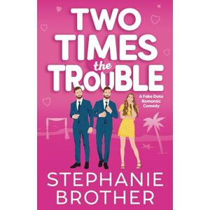 Brother Two Times the Trouble: A Fake Date Romantic Comedy (Double the Rom-Com Series) Brother Two Times the Trouble: A Fake Date Romantic Comedy (Double the Rom-Com Series)
