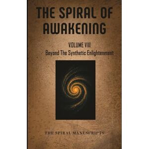 Meijlink, Rebecca The Spiral of Awakening: Beyond The Synthetic Enlightenment Meijlink, Rebecca The Spiral of Awakening: Beyond The Synthetic Enlightenment