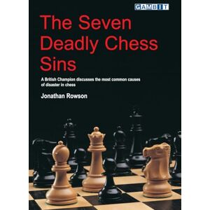 Rowson, Jonathan The Seven Deadly Chess Sins (Chess Thinking) Rowson, Jonathan The Seven Deadly Chess Sins (Chess Thinking)