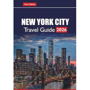 Dabney, Tracy NEW YORK CITY TRAVEL GUIDE 2026: Explore top attractions, hidden gems, local food spots, walking tours, budget tips, and itineraries for planning your trip. Dabney, Tracy NEW YORK CITY TRAVEL GUIDE 2026: Explore top attractions, hidden gems, local food spots, walking tours, budget tips, and itineraries for planning your trip.