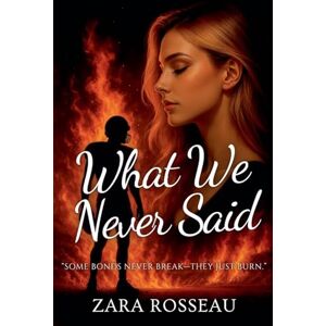 Rosseau, Zara What We Never Said Rosseau, Zara What We Never Said