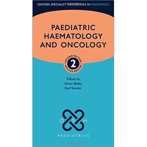 Paediatric Haematology and Oncology (Oxford Specialist Handbooks in Paediatrics) Paediatric Haematology and Oncology (Oxford Specialist Handbooks in Paediatrics)