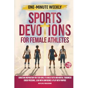 Publications, NextLevel One-Minute Weekly Sports Devotions for Female Athletes: Christian Inspiration for Teen Girls to Build Faith and Mental Toughness, Crush Pressure, Lead ... & Play with Purpose: 2 (Fueled by Faith) Publications, NextLevel One-Minute Weekly Sports Devotions for Female Athletes: Christian Inspiration for Teen Girls to Build Faith and Mental Toughness, Crush Pressure, Lead ... & Play with Purpose: 2 (Fueled by Faith)