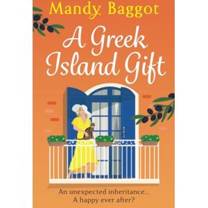 Baggot, Mandy A Greek Island Gift: A gorgeous, escapist romance from Mandy Baggot Baggot, Mandy A Greek Island Gift: A gorgeous, escapist romance from Mandy Baggot