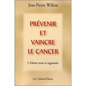 Willem, Jean-Pierre Prevenir et vaincre la cancer Willem, Jean-Pierre Prevenir et vaincre la cancer
