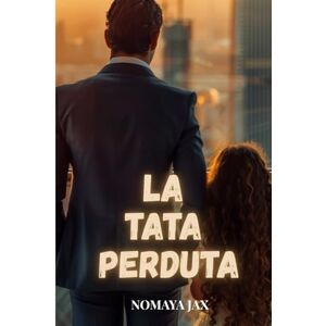 Jax, Nomaya La tata perduta: Una storia d’amore (Manette d’Oro) Jax, Nomaya La tata perduta: Una storia d’amore (Manette d’Oro)