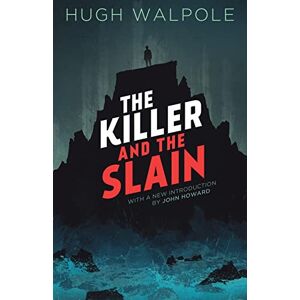 Walpole, Hugh The Killer and the Slain: A Strange Story Walpole, Hugh The Killer and the Slain: A Strange Story